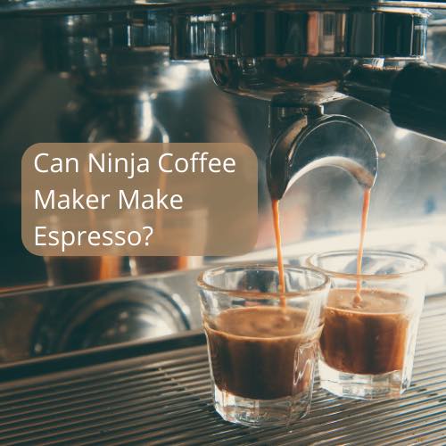 Can Ninja Coffee Maker Make Espresso