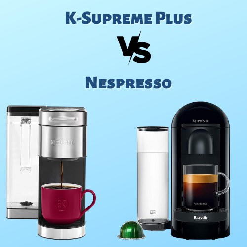 K-Supreme Plus vs Nespresso