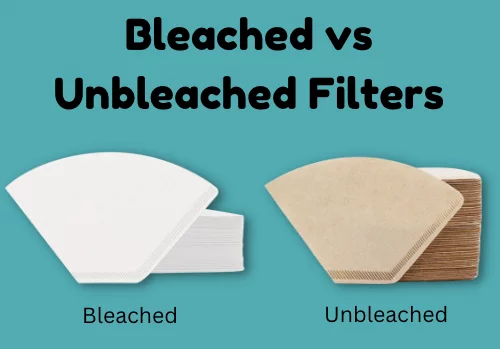 bleached vs unbleached filter